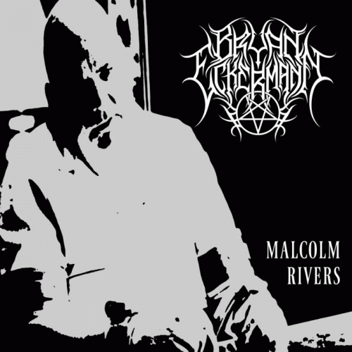 Bryan Eckermann : Malcolm Rivers